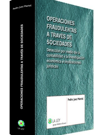 Operaciones Fraudulentas a Través de Sociedades. Detección por Medio de la Contabilidad y la Investigación Económica e Implicaciones