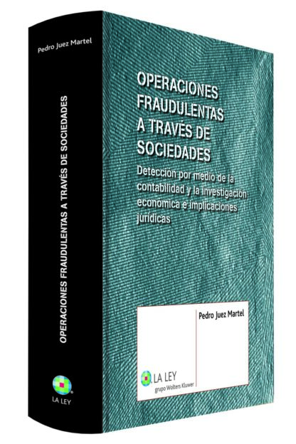Operaciones Fraudulentas a Través de Sociedades. Detección por Medio de la Contabilidad y la Investigación Económica e Implicaciones