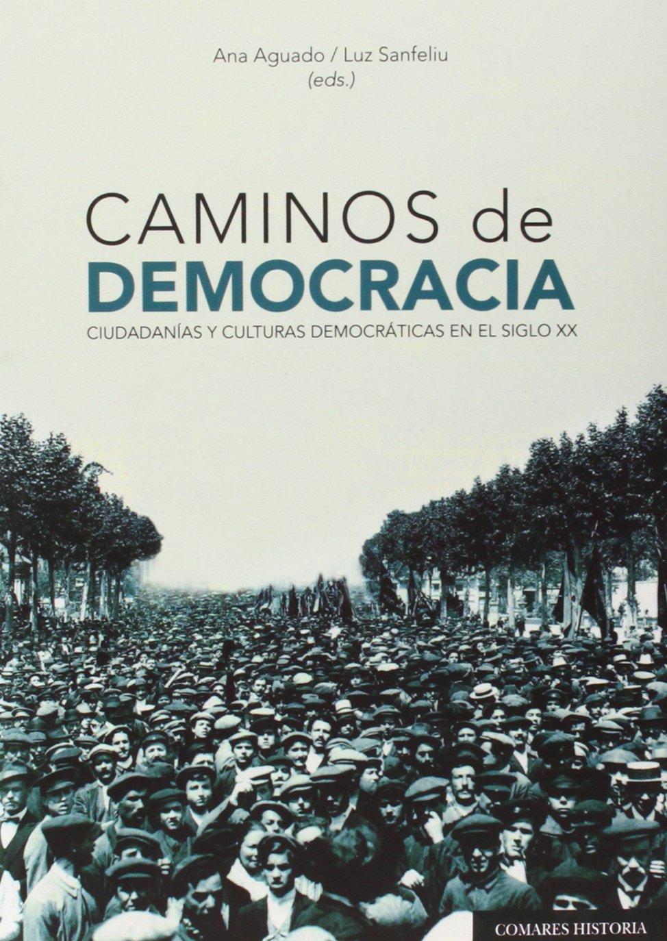 Caminos de Democracia Ciudadanía y Culturas Democráticas en el Siglo XX
