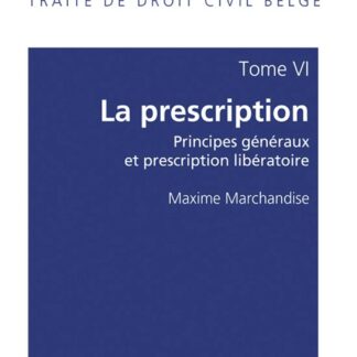 Traité de Droit Civil Belge Tome VI.* La Presciption. Principes Généraux et Prescription Libératoire