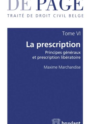 Traité de Droit Civil Belge Tome VI.* La Presciption. Principes Généraux et Prescription Libératoire