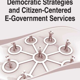 Handbook of Research on Democratic Strategies and Citizen Centered E-Government Services