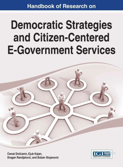 Handbook of Research on Democratic Strategies and Citizen Centered E-Government Services