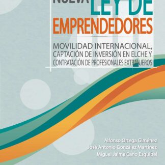 Nueva Ley de Emprendedores. Movilidad Internacional, Captación de Inversión en Elche y Contratación de Profesionales Extranjeros