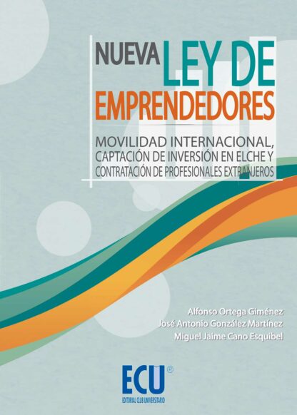 Nueva Ley de Emprendedores. Movilidad Internacional, Captación de Inversión en Elche y Contratación de Profesionales Extranjeros