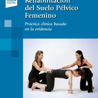Rehabilitación del suelo pélvico femenino. Práctica clínica basada en la evidencia