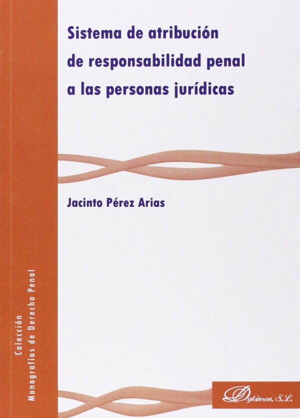 Sistema atribución Responsabilidad Penal personas jurídicas -9788490851739