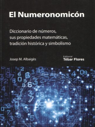 Numeronomicón. Diccionario de números, sus propiedades matemáticas, tradición histórica y simbolismo