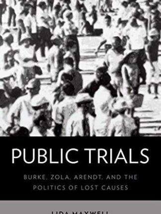 Public Trials. Burke, Zola, Arendt, and the Politics of Lost Causes *