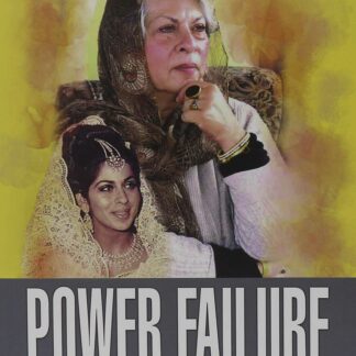 Power Failure. The Political Odyssey of a Pakistani Woman *
