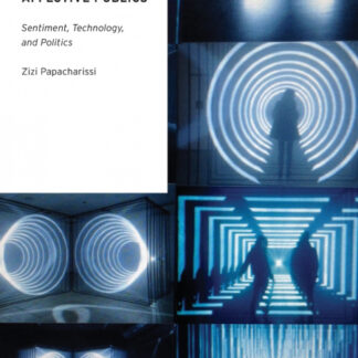Affective Publics Sentiment, Technology, and Politics