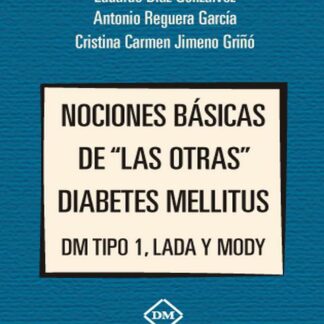 Nociones Básicas de "Las Otras Diabetes Mellitus" DM Tipo 1, Lada y Mody