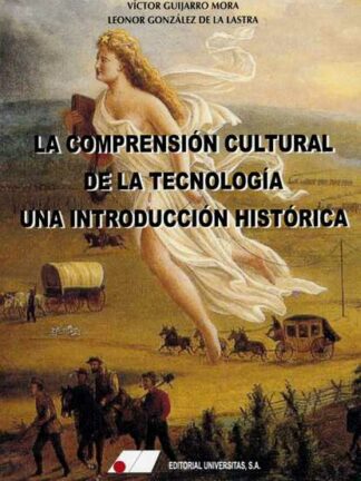 Comprensión cultural de la tecnología una introducción histórico