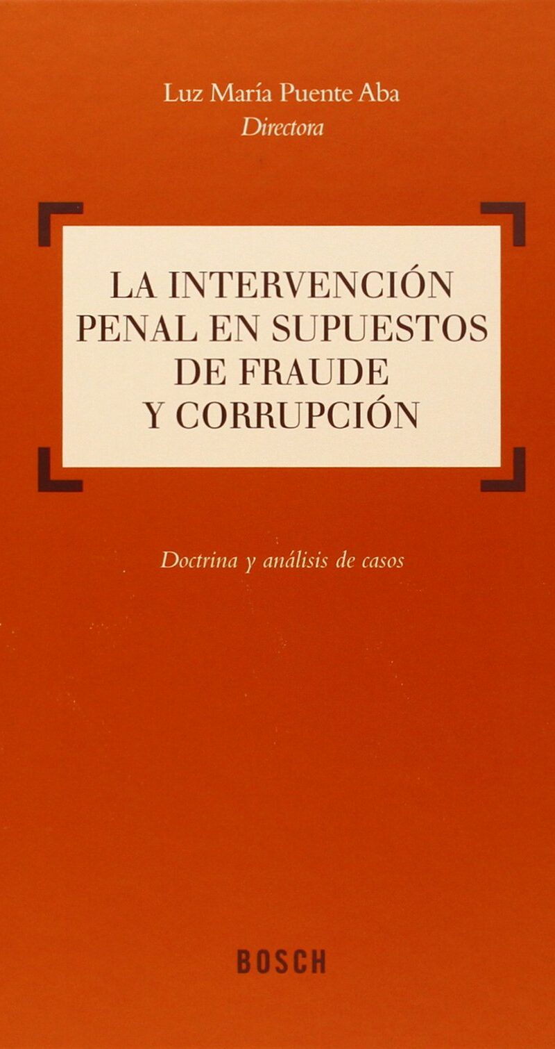 Intervención Penal en Supuestos de Fraude y Corrupción Doctrina y Análisis de Casos