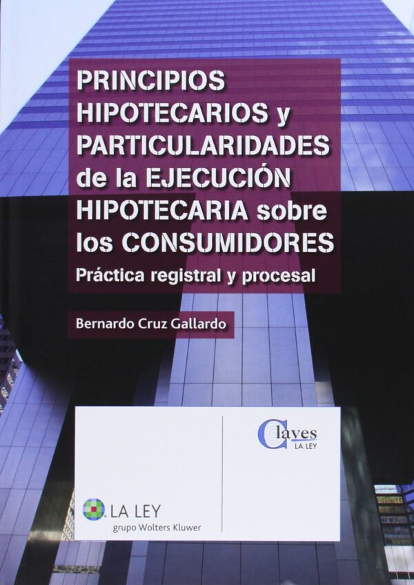 Principios Hipotecarios y Particularidades de la Ejecución Hipotecaria