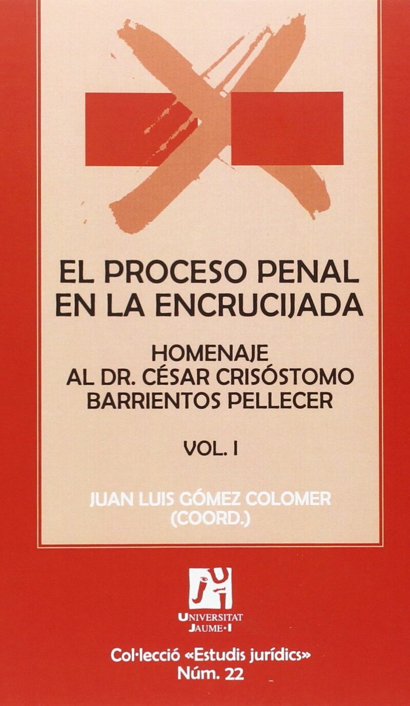 Proceso penal en la encrucijada Homanje al Dr. César Crisóstomo Barrientos Pellicer