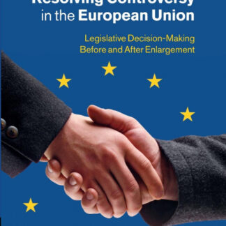 Resolving Controversy in The European Union. Legislalive Decision-Making Before and After Enlargement *