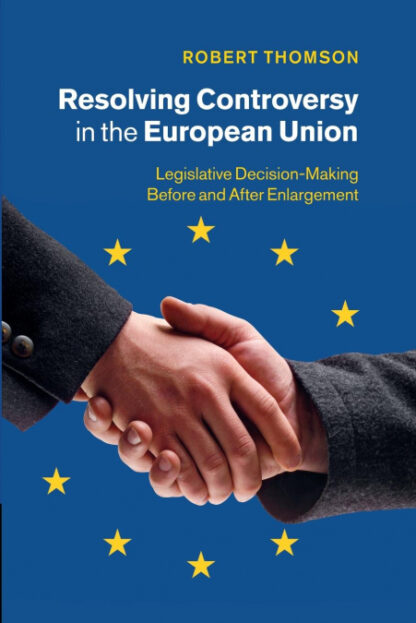 Resolving Controversy in The European Union. Legislalive Decision-Making Before and After Enlargement *