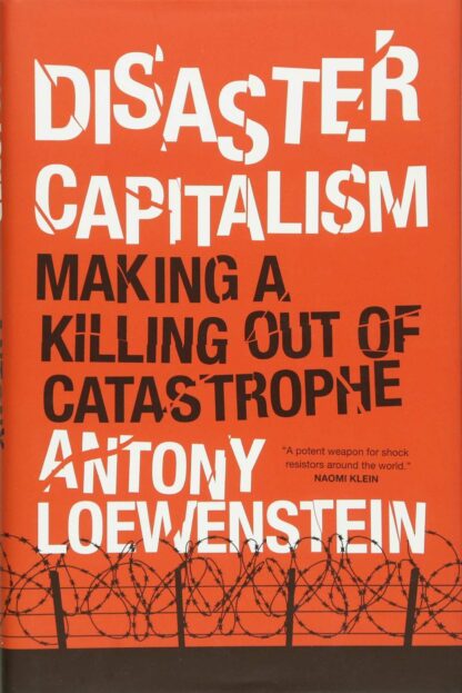 Disaster Capitalism. Making a Killing Out of Catastrophe*