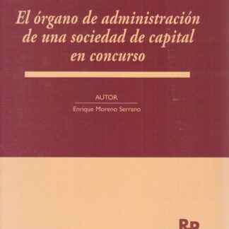 Organo de Administración de una Sociedad de Capital en Concurso. Monografía nº 19 Asociada a la Revista de Derecho Concursal y Paraconcursal