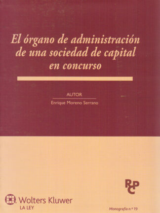 Organo de Administración de una Sociedad de Capital en Concurso. Monografía nº 19 Asociada a la Revista de Derecho Concursal y Paraconcursal