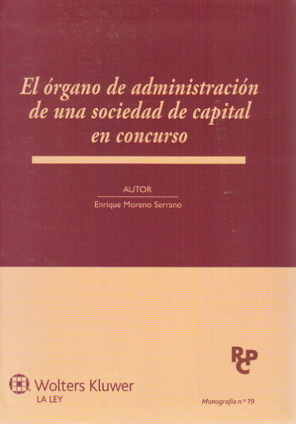 Organo de Administración de una Sociedad de Capital en Concurso. Monografía nº 19 Asociada a la Revista de Derecho Concursal y Paraconcursal