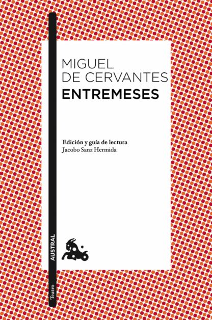 Entremeses Edición y guía de lectura de Jacobo Sanz Hermida