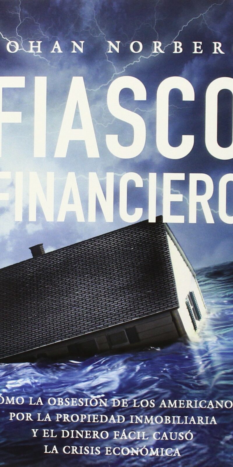 Fiasco Financiero Cómo la Obsesión de los Americanos -9788472096363
