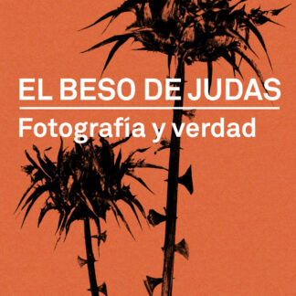 El beso de Judas Fotografía y verdad