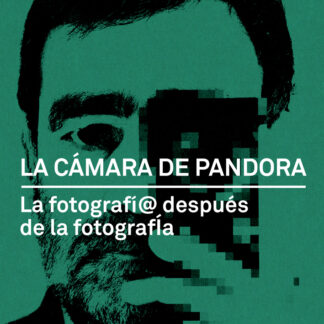 La cámara de Pandora La fotografí@ después de la fotografía