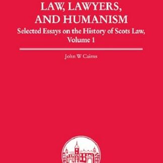 Law, Lawyers, and Humanism * Selected Essays on the History of Scots Law, Volume 1