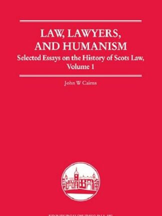 Law, Lawyers, and Humanism * Selected Essays on the History of Scots Law, Volume 1