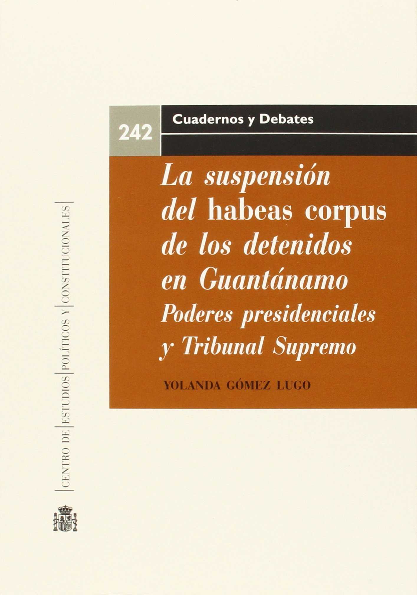 Suspensión del Habeas Corpus de los Detenidos en Guantánamo Poderes Presidenciales y Tribunal Supremo