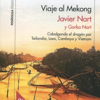 Viaje al Mekong. Cabalgando el dragón por Tailandia, Laos, Camboya y Vietnam