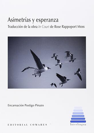 Asimetrías y esperanza Traducción de la obra in Court de Rose Rappoport Moss