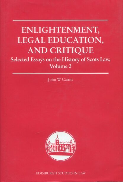 Enlightenment, Legal Education, and Critique * Selected Essays on the History of Scots Law, Volume 2