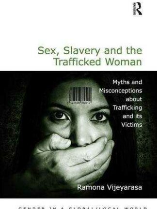 Sex, Slavery and the Trafficked Woman * Myths and Misconceptions About Trafficking and its Victims