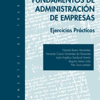 Fundamentos de Administración de empresas Ejercicios prácticos.. Yolanda Bueno Hernández / Fernando Casani Fernández de Navarrete