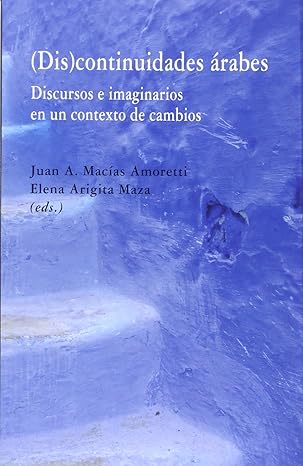 (Dis)continuidades Árabes. Discursos e imaginarios en un contexto de cambios