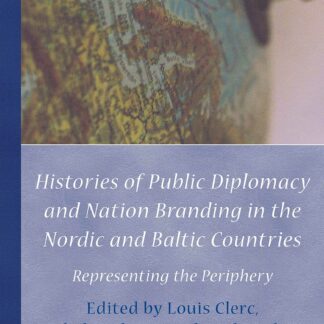 Histories of Public Diplomacy and Nation Branding in the Nordic and Baltic Countries *