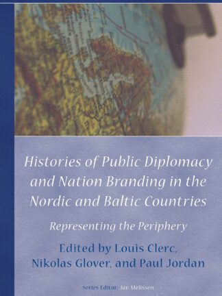 Histories of Public Diplomacy and Nation Branding in the Nordic and Baltic Countries *