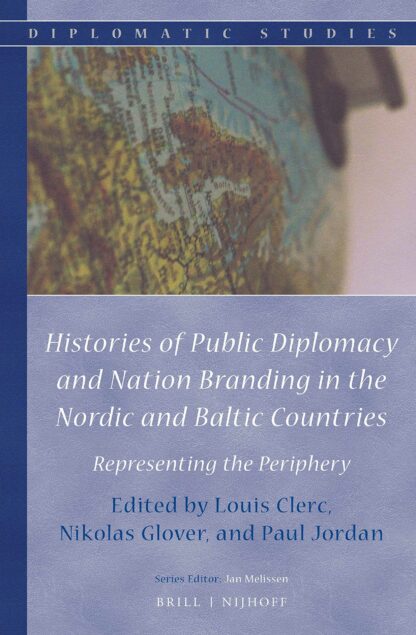 Histories of Public Diplomacy and Nation Branding in the Nordic and Baltic Countries *