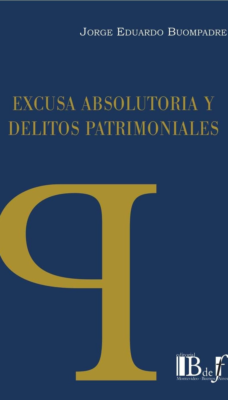 EXCUSA ABSOLUTORIA Y DELITOS PATRIMONIALES- JORGE EDUARDO BUOMPADRE