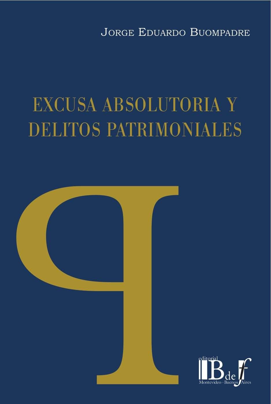 EXCUSA ABSOLUTORIA Y DELITOS PATRIMONIALES- JORGE EDUARDO BUOMPADRE