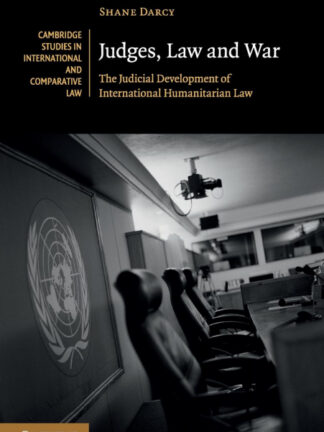Judges, Law and War * The Judicial Development of International Humanitarian Law