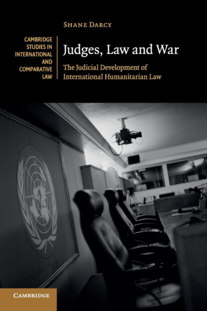 Judges, Law and War * The Judicial Development of International Humanitarian Law