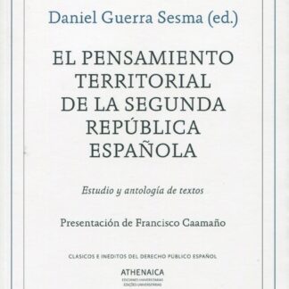 El pensamiento territorial de la Segunda República española. Estudio y antología de textos