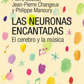 Neuronas encantadas. El cerebro y la música