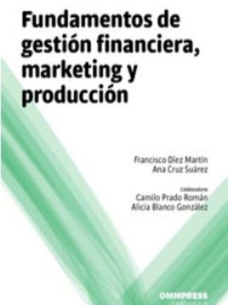 Fundamentos de gestión financiera, marketing y producción