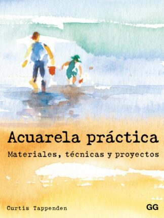 Acuarela práctica. Materiales, técnicas y proyectos